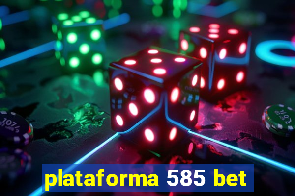 plataforma 585 bet